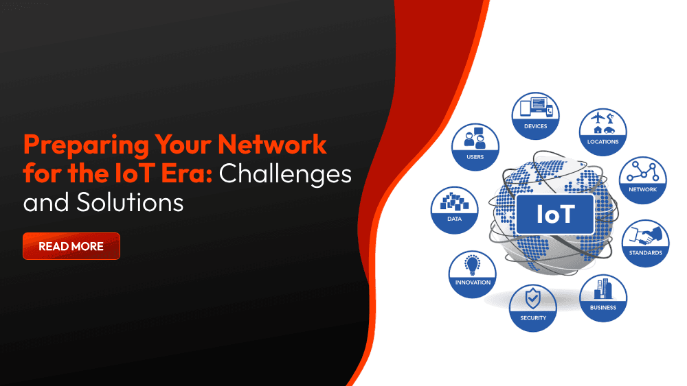 Preparing Your Network for the IoT Era: Challenges and Solutions