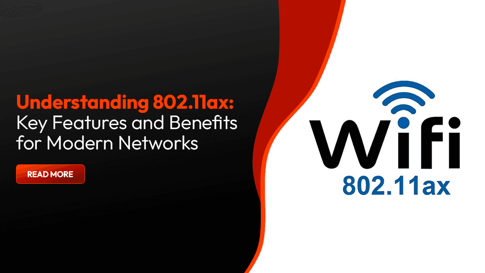 Understanding 802.11ax: Key Features and Benefits for Modern Networks
