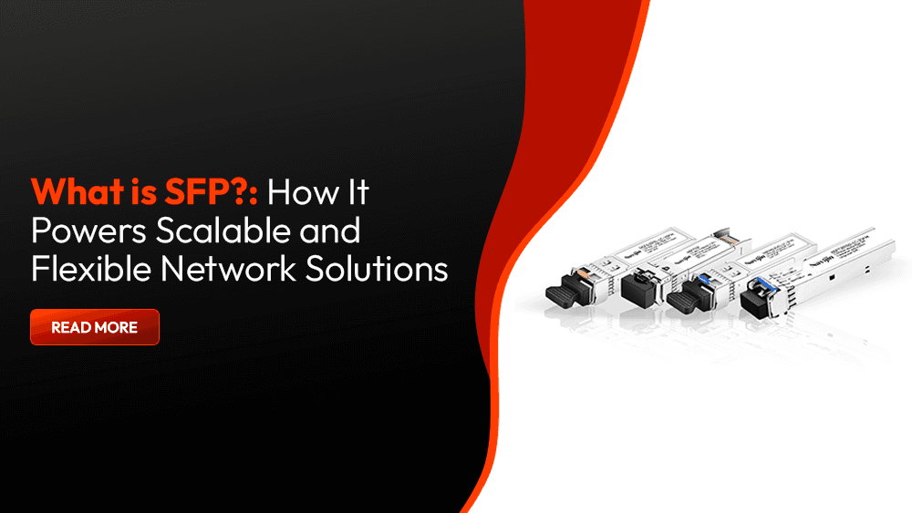 What is SFP?: How It Powers Scalable and Flexible Network Solutions